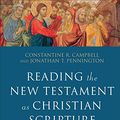 Cover Art for B087RS1ZPV, Reading the New Testament as Christian Scripture (Reading Christian Scripture): A Literary, Canonical, and Theological Survey by Constantine R. Campbell, Jonathan T. Pennington