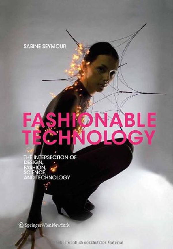 Cover Art for 9783211744987, Fashionable Technology by Sabine Seymour