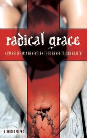Cover Art for 9780313348167, Radical Grace by J. Harold Ellens
