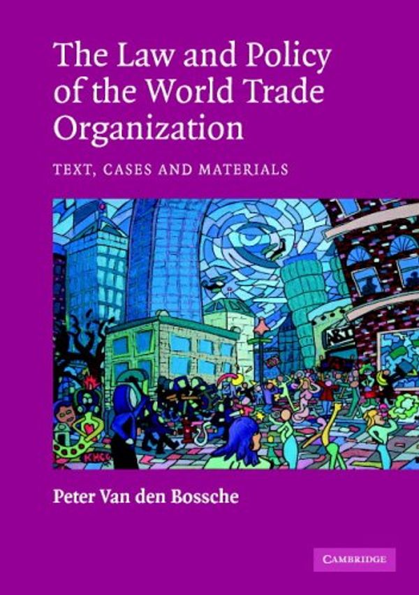 Cover Art for 9780521529815, The Law and Policy of the World Trade Organization by Van den Bossche, Peter