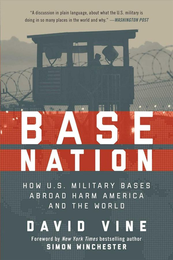 Cover Art for 9781510728813, Base Nation: How U.S. Military Bases Abroad Harm America and the World by David Vine
