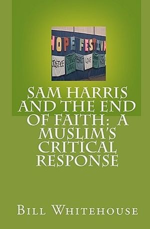 Cover Art for 9781441453464, Sam Harris and the End of Faith by Bill Whitehouse