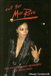 Cover Art for 9780283999680, Call Her Miss Ross: Unauthorized Biography of Diana Ross by J. Randy Taraborrelli
