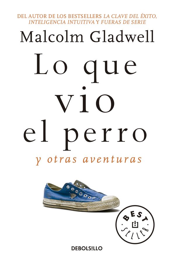 Cover Art for 9786073157384, Lo Que Vio El PerroY Otras Aventuras / What the Dog Saw: And Other... by Malcolm Gladwell