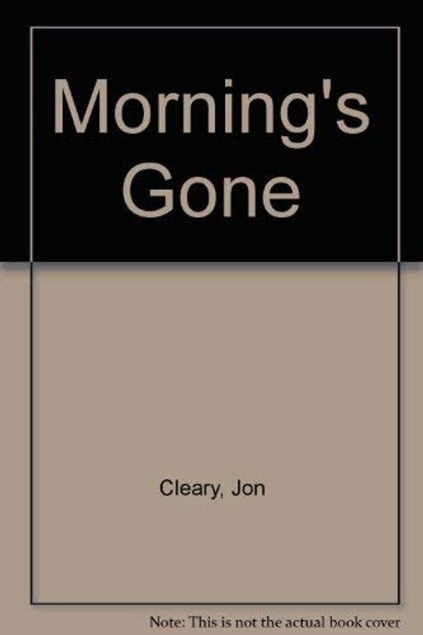 Cover Art for 9781846521508, Morning's Gone by Jon Cleary