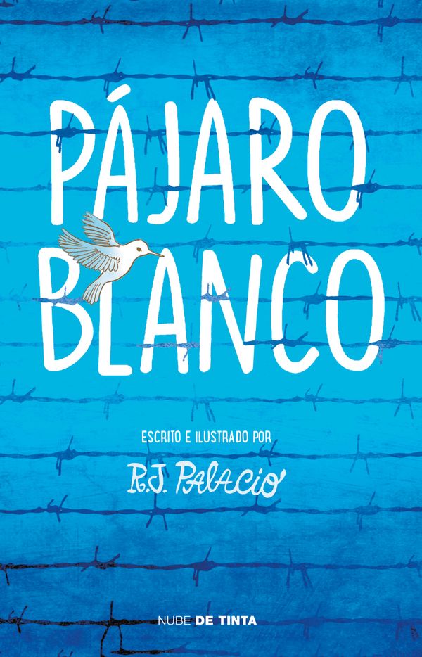 Cover Art for 9786073188296, Pájaro blanco / White Bird (Spanish Edition) by R. J. Palacio