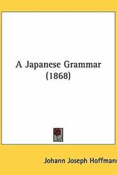 Cover Art for 9781436734752, A Japanese Grammar (1868) by Johann Joseph Hoffmann