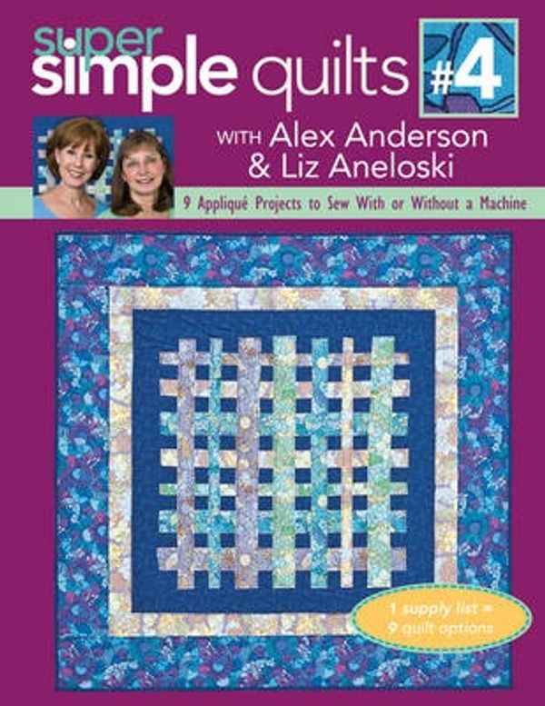 Cover Art for 9781571206626, Super simple quilts: No. 4 by Alex Anderson