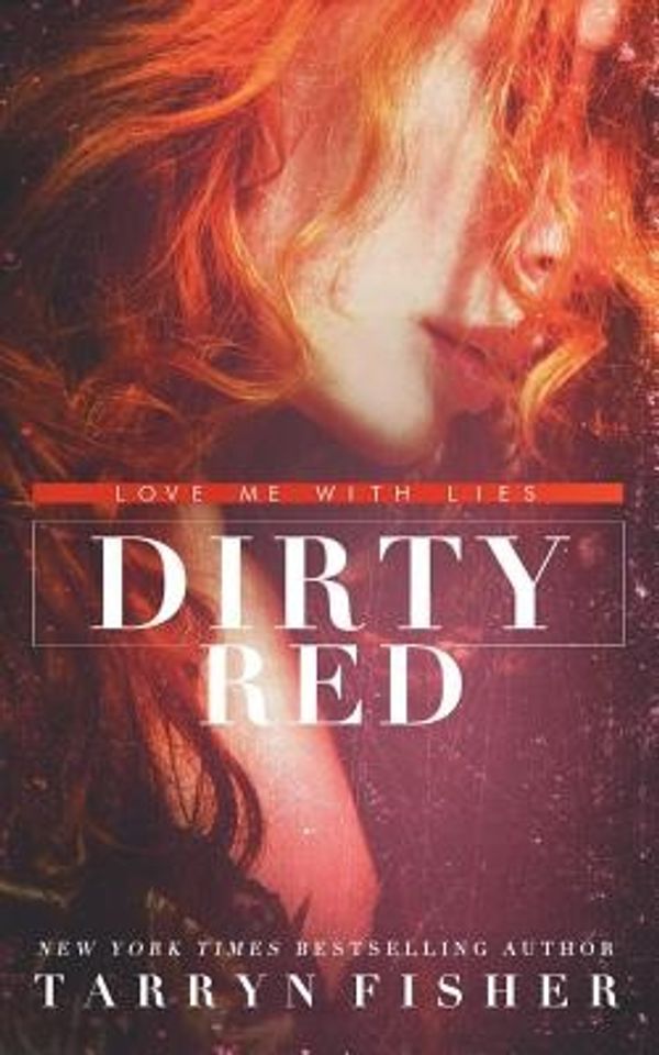 Cover Art for 9781723142758, Dirty Red by Tarryn Fisher