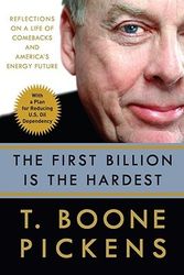 Cover Art for 9780307395771, The First Billion Is the Hardest: Reflections on a Life of Comebacks and America's Energy Future by T. Boone Pickens