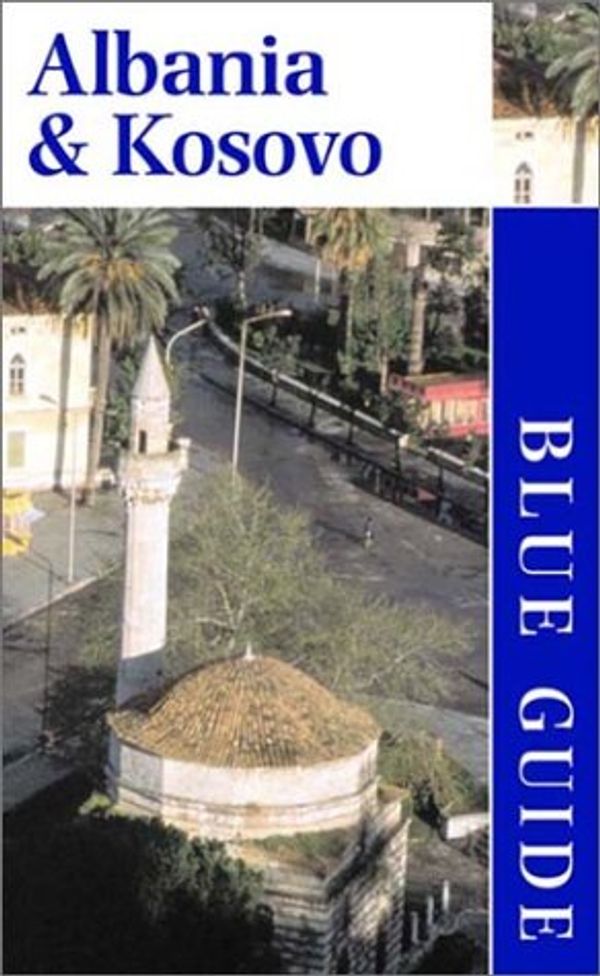Cover Art for 9780393322033, Albania and Kosovo, 3rd Edition (Blue Guides) by James Pettifer