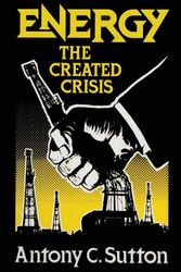 Cover Art for 9781939438263, EnergyThe Created Crisis by Antony C. Sutton