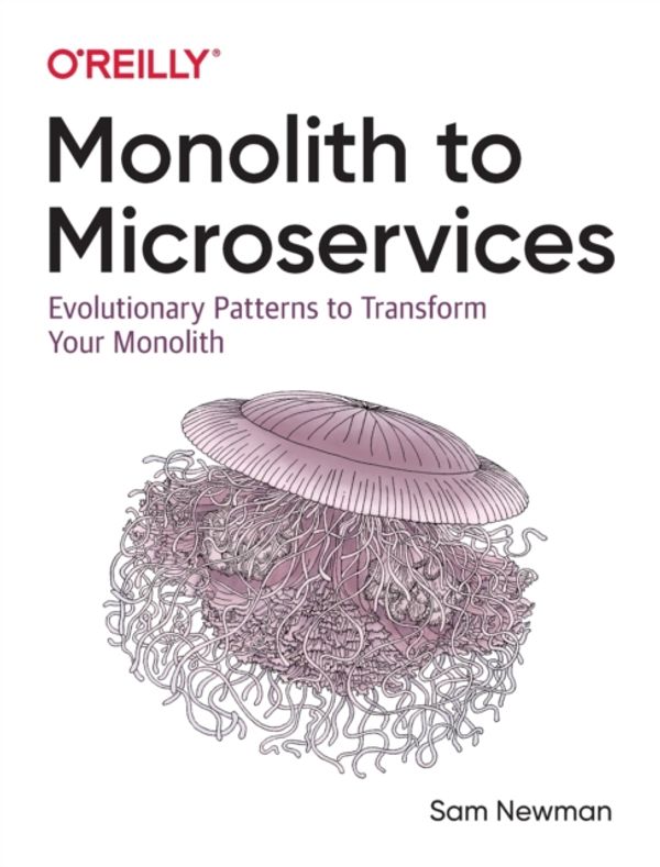Cover Art for 9781492047841, Monolith to Microservices by Sam Newman