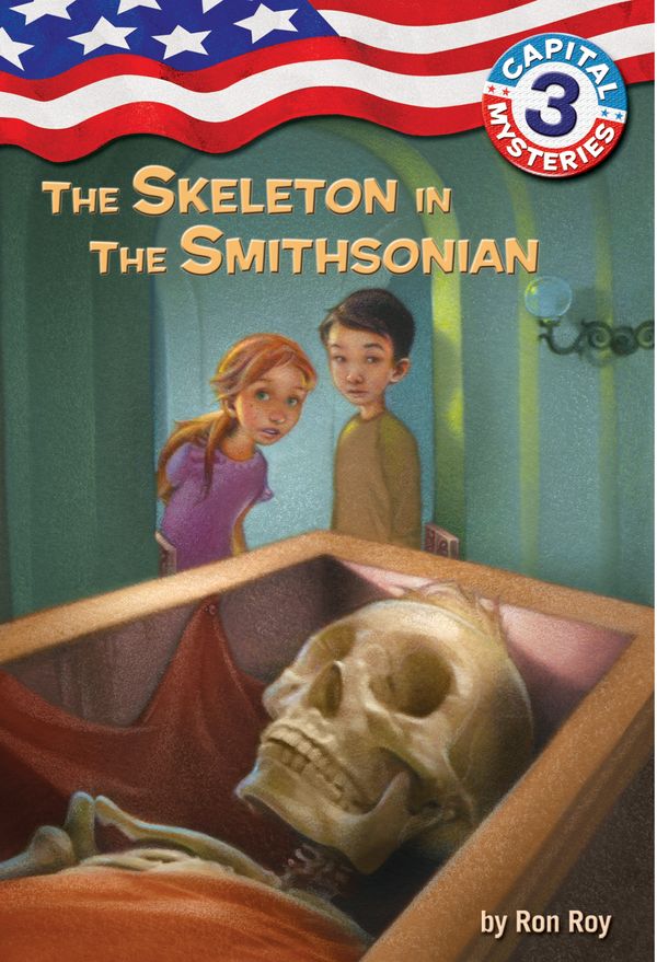 Cover Art for 9780307265173, Capital Mysteries #3: The Skeleton in the Smithsonian by Ron Roy