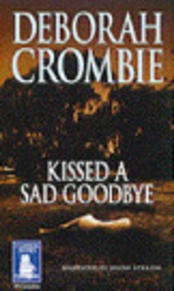 Cover Art for 9781841971063, Kissed a Sad Goodbye by Deborah Crombie