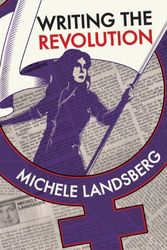 Cover Art for 9781897187999, Writing a Revolution: The Feminist History Project's Collected Columns of Michele Landsberg by Michele Landsberg