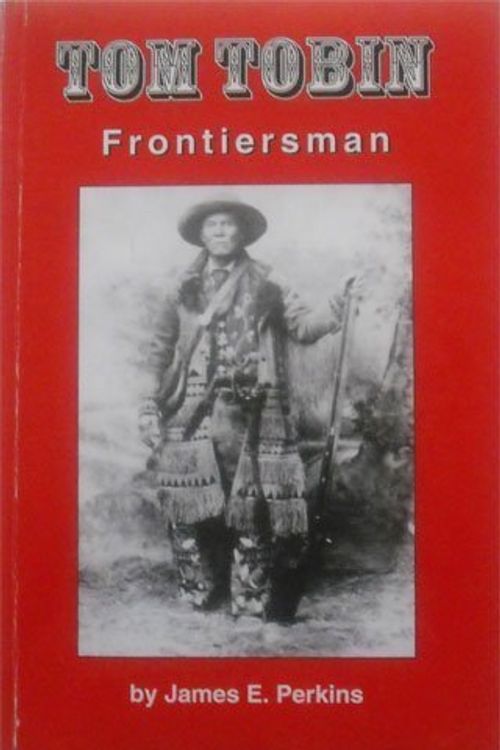 Cover Art for 9780967556208, Tom Tobin: Frontiersman by James E Perkins