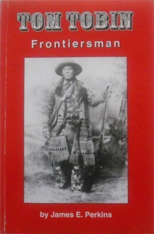 Cover Art for 9780967556208, Tom Tobin: Frontiersman by James E Perkins