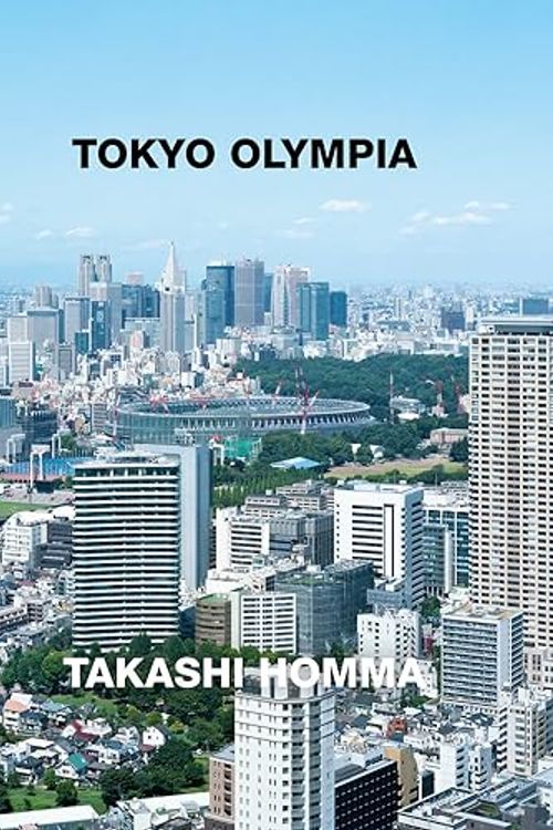 Cover Art for 9783907179680, Takashi Homma: Tokyo Olympia by Takashi Homma