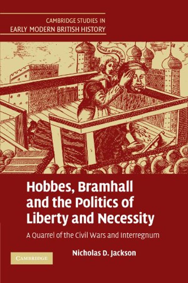 Cover Art for 9780521181440, Hobbes, Bramhall and the Politics of Liberty and Necessity by Nicholas D. Jackson