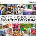Cover Art for 9781465480255, How to Photograph Absolutely Everything by Tom Ang