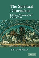 Cover Art for 9780521604970, The Spiritual Dimension: Religion, Philosophy and Human Value by John Cottingham