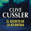 Cover Art for 9788497594899, El secreto de la Atlántida by Clive Cussler