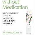 Cover Art for 9781623173548, Healing Depression without Medication: A Psychiatrist's Guide to Balancing Mind, Body, and Soul by D.o., Jodie Skillicorn,