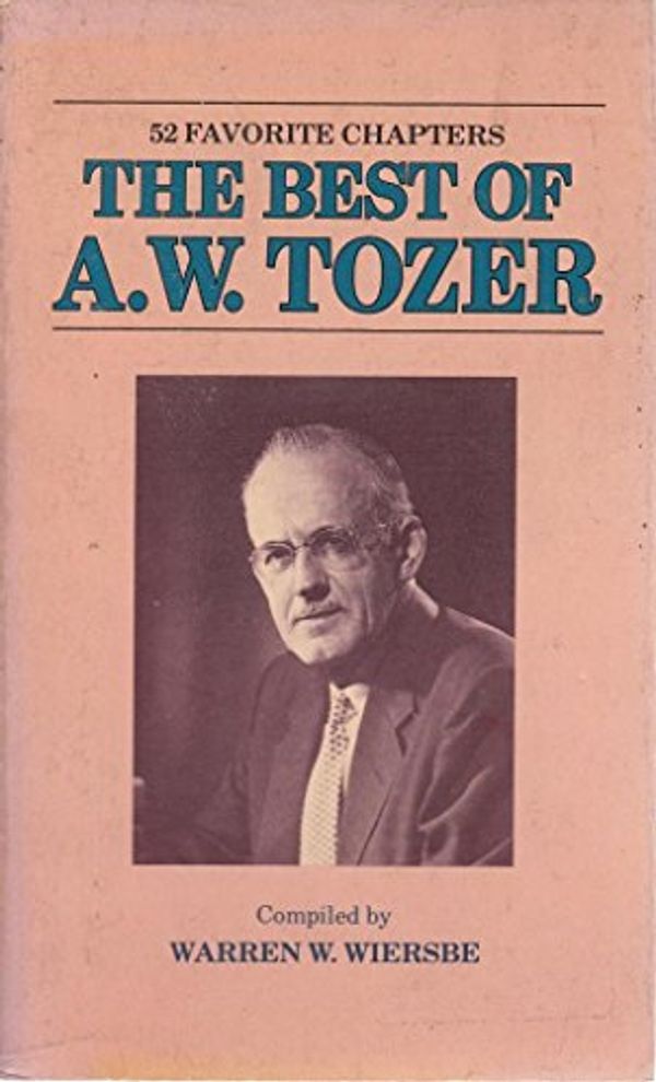 Cover Art for 9780801088414, The best of A. W. Tozer: 52 favorite chapters by A. W. Tozer