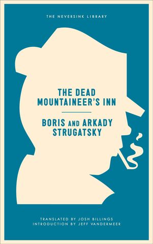 Cover Art for 9781612194325, A Case of Murder, Or, the Dead Mountaineer's Hotel: One More Last Rite for the Detective Genre (Neversink) by Arkady Strugatsky, Boris Strugatsky
