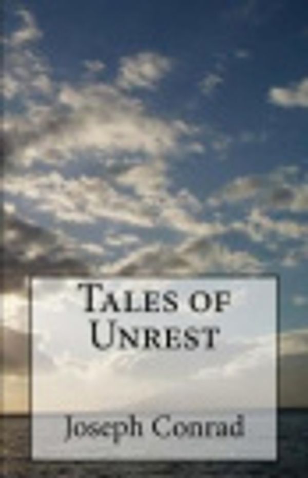 Cover Art for 9781493760428, Tales of Unrest by Joseph Conrad