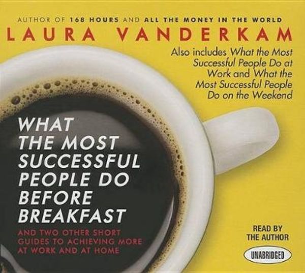 Cover Art for 9781469025872, What the Most Successful People Do Before Breakfast by Laura Vanderkam