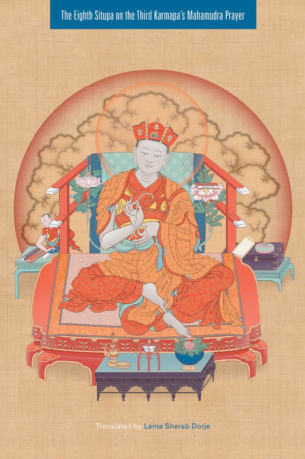 Cover Art for 9781559392136, The Eighth Situpa On The Third Karmapa's Mahamudra Prayer by Sherab Dorje