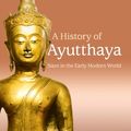 Cover Art for 9781316641132, A History of AyutthayaSiam in the Early Modern World by Chris Baker