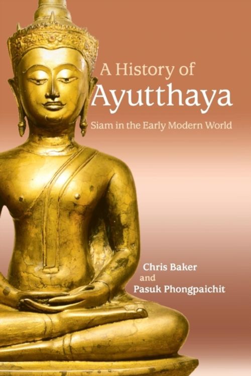 Cover Art for 9781316641132, A History of AyutthayaSiam in the Early Modern World by Chris Baker