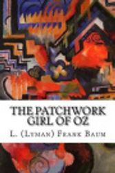 Cover Art for 9781519123022, The Patchwork Girl of Oz by L. Frank (Lyman Frank) Baum