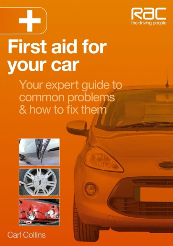 Cover Art for 9781845845193, First Aid for Your Car: Your expert guide to common problems & how to fix them (Rac Handbook) by Carl Collins