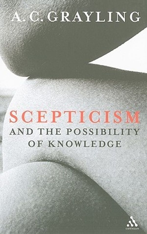 Cover Art for 9781441154361, Scepticism and the Possibility of Knowledge by Grayling, A. C.