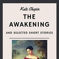 Cover Art for B07M59JFS1, Kate Chopin: The Awakening and other Short Stories (English Edition) by Kate Chopin