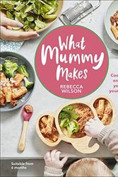 Cover Art for B087WSZK1Y, What Mummy Makes by Rebecca Wilson