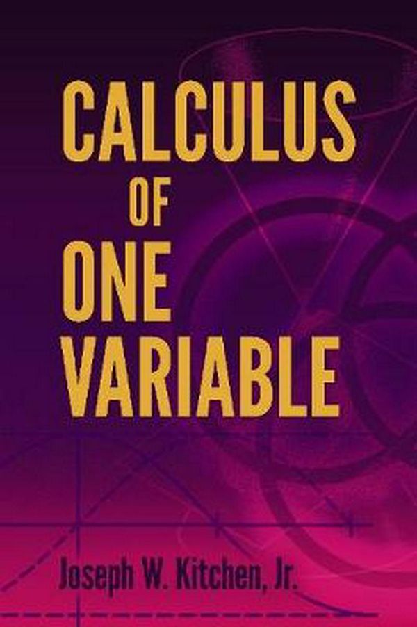 Cover Art for 9780486838069, Calculus of One Variable by Joseph Kitchen