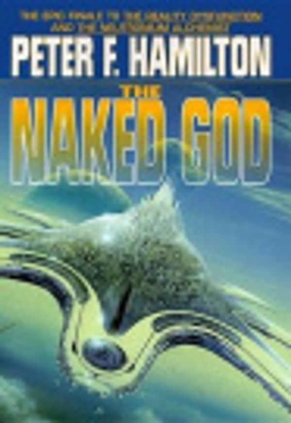 Cover Art for 9780759580367, The Naked God by Peter F. Hamilton