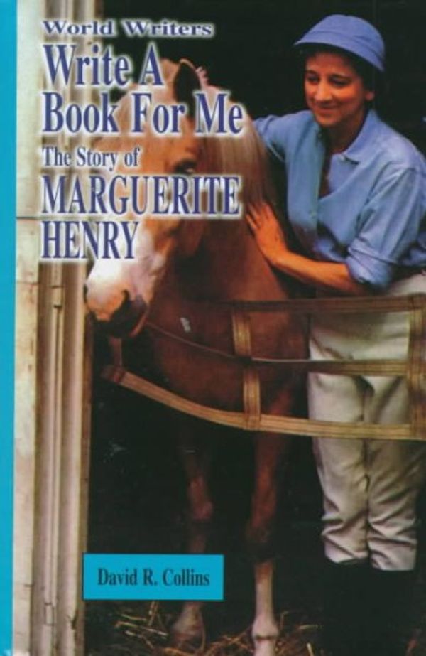 Cover Art for 9781883846398, Write a Book for Me: The Story of Marguerite Henry by David R. Collins