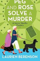 Cover Art for 9781638084907, Peg and Rose Solve a Murder by Laurien Berenson