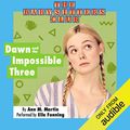 Cover Art for B07R7D8QWH, Dawn and the Impossible Three: The Baby-Sitters Club, Book 5 by Ann M. Martin