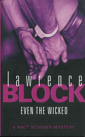 Cover Art for 9781409124979, Even The Wicked by Lawrence Block