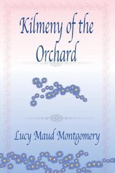 Cover Art for 9781576468944, Kilmeny of the Orchard by L.M. Montgomery
