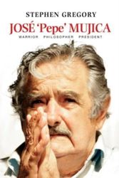 Cover Art for 9781845197896, Jose Pepe MujicaWarrior Philosopher President by Stephen Gregory