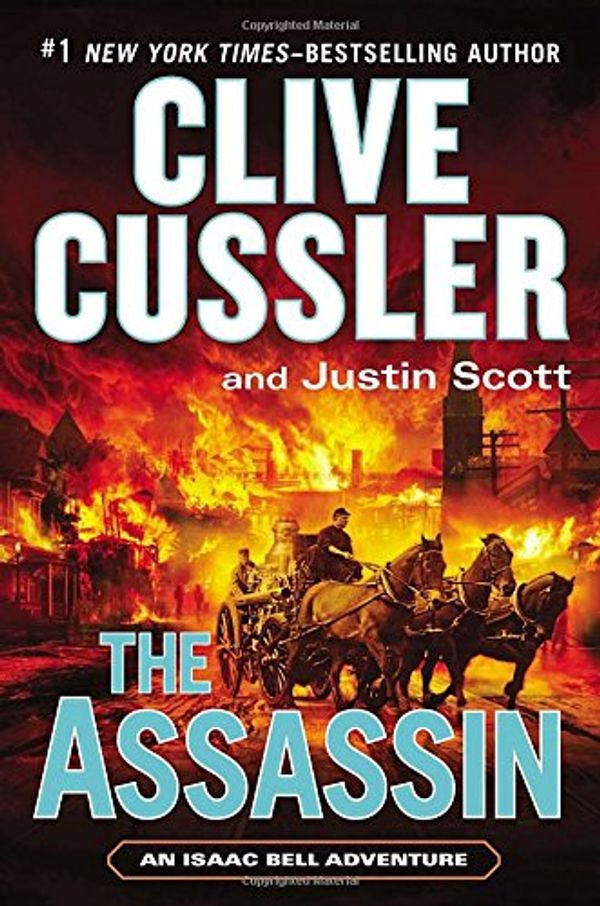 Cover Art for 9780399171758, The Assassin (Isaac Bell Adventure) by Clive Cussler, Justin Scott