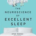 Cover Art for B0B6S1PX8S, The Neuroscience of Excellent Sleep by Stan Rodski